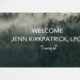background of greenery and nature with the overlay of words Welcome Jenn Kirkpatirck, LPCC therapist